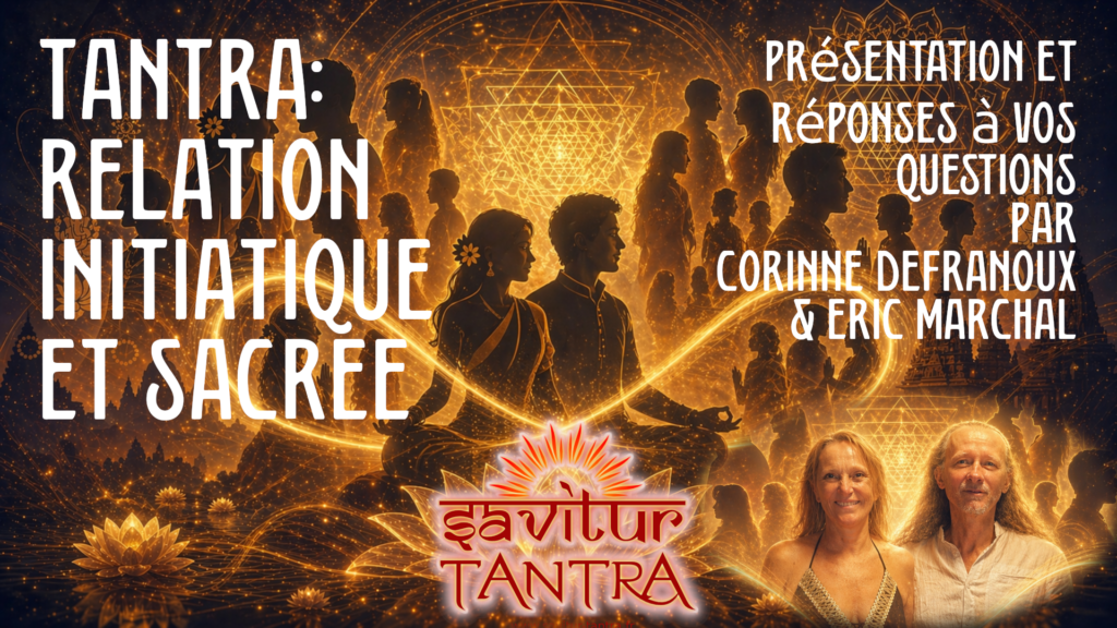 webinaire TANTRA RELATION INITIATIQUE ET SACRÉE 03
