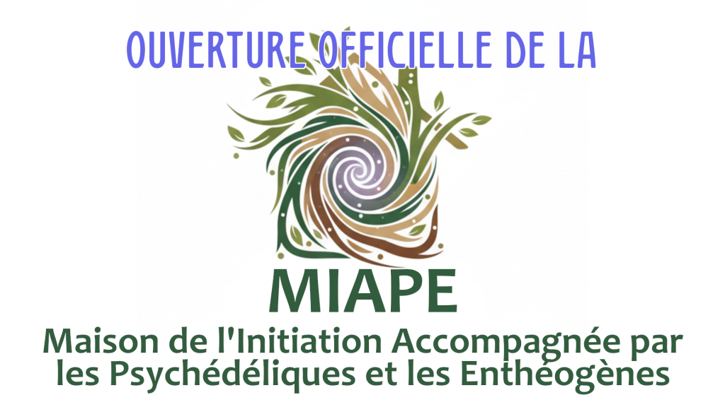 ouverture-maison-initation-accompagnee-psychedelique-entheogene-MIAPE-01
